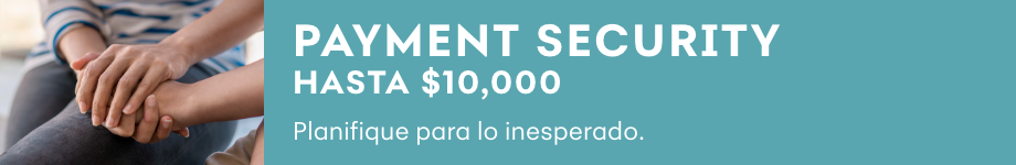 Protéjase en caso de que ocurra un evento inesperado. Payment Security Opcional - Hasta $10,000 en protección en su Tarjeta de Crédito