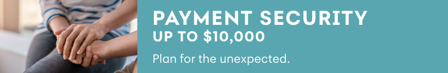 Get protected in the event of the unexpected. Optional Payment Security - Up to $10,000 in protection on your credit card.
